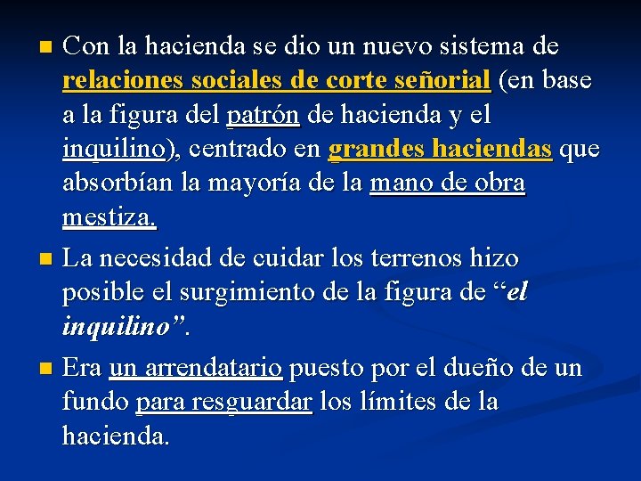 Con la hacienda se dio un nuevo sistema de relaciones sociales de corte señorial