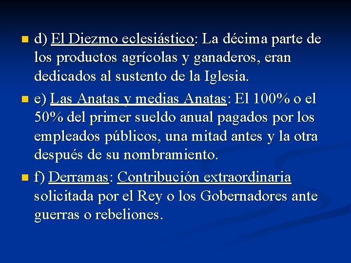 d) El Diezmo eclesiástico: La décima parte de los productos agrícolas y ganaderos, eran