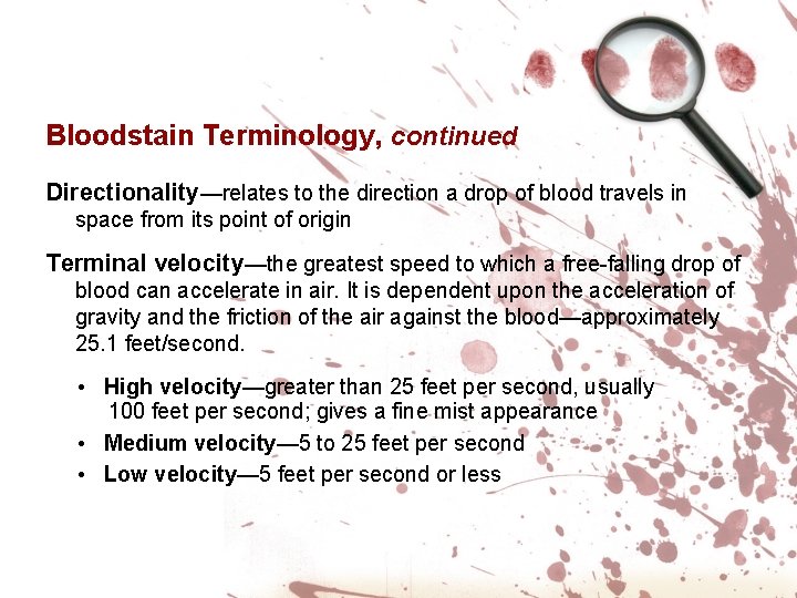 Bloodstain Terminology, continued Directionality—relates to the direction a drop of blood travels in space Bloodstain Terminology, continued Directionality—relates to the direction a drop of blood travels in space