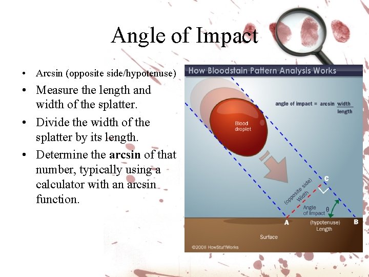 Angle of Impact • Arcsin (opposite side/hypotenuse) • Measure the length and width of Angle of Impact • Arcsin (opposite side/hypotenuse) • Measure the length and width of