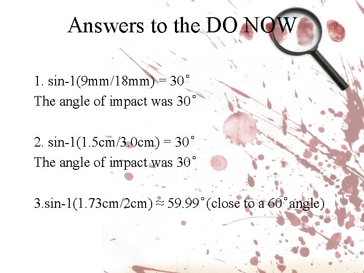 Answers to the DO NOW 1. sin-1(9 mm/18 mm) = 30 The angle of