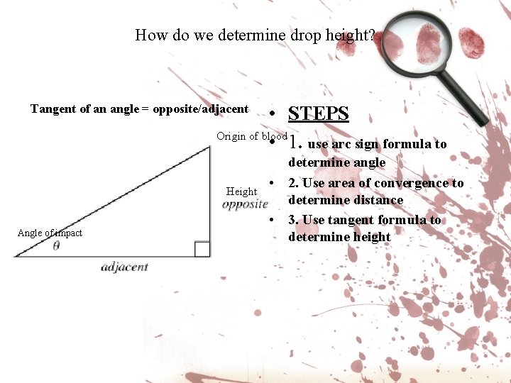 How do we determine drop height? Tangent of an angle = opposite/adjacent • STEPS