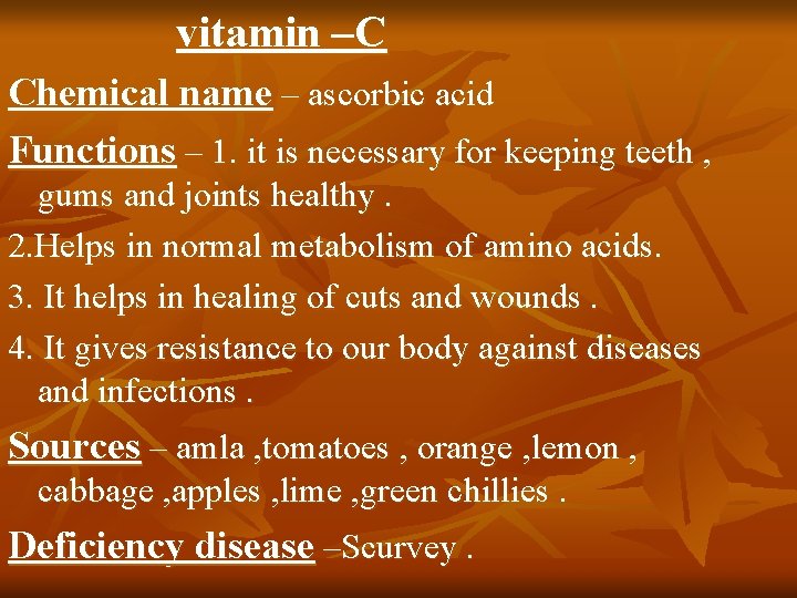 vitamin –C Chemical name – ascorbic acid Functions – 1. it is necessary for