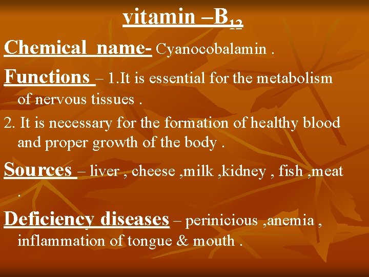 vitamin –B 12 Chemical name- Cyanocobalamin. Functions – 1. It is essential for the