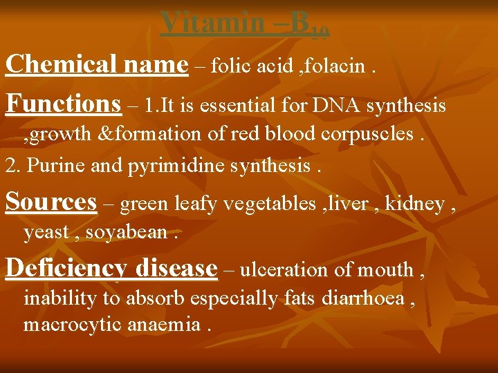 Vitamin –B 10 Chemical name – folic acid , folacin. Functions – 1. It