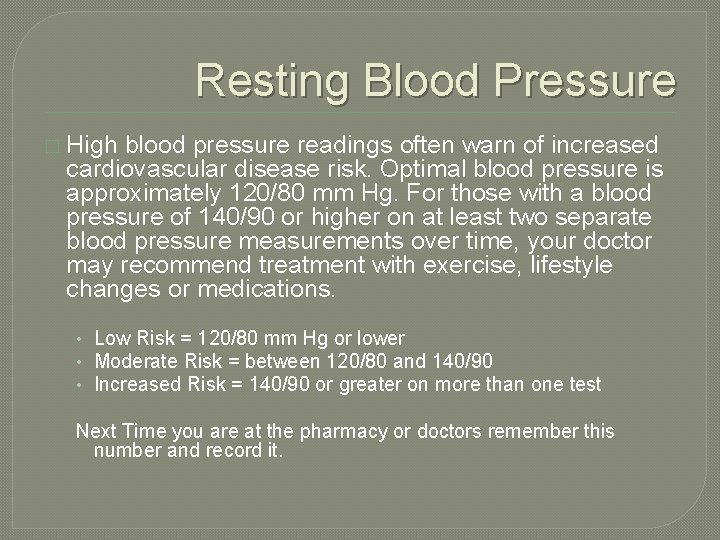 Resting Blood Pressure � High blood pressure readings often warn of increased cardiovascular disease