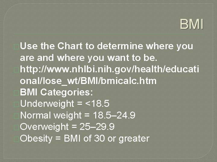 BMI �Use the Chart to determine where you are and where you want to