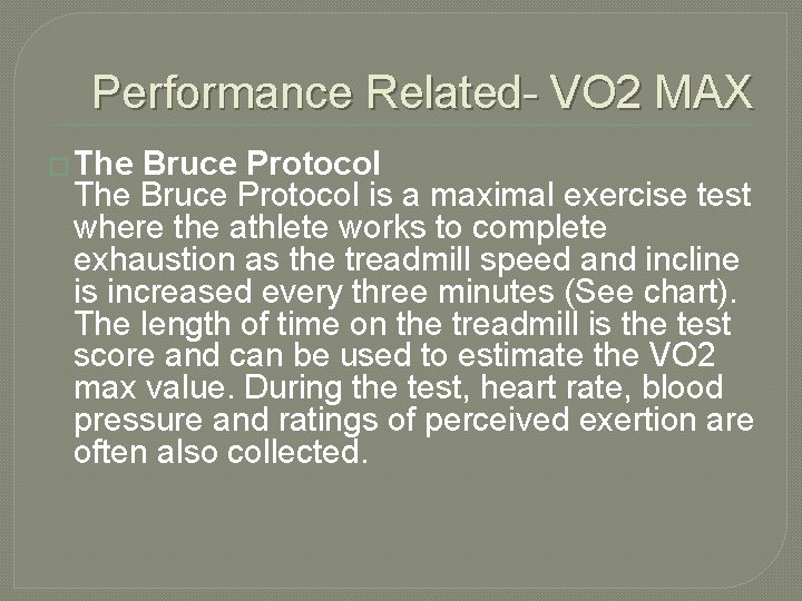 Performance Related- VO 2 MAX � The Bruce Protocol is a maximal exercise test