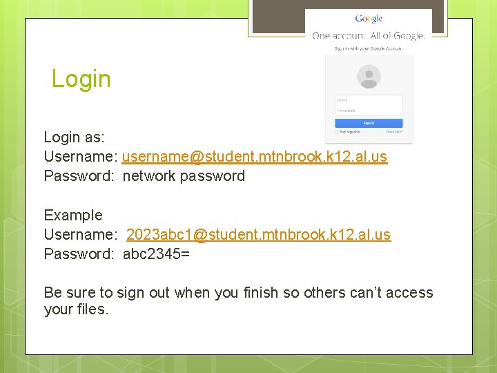 Login as: Username: username@student. mtnbrook. k 12. al. us Password: network password Example Username: