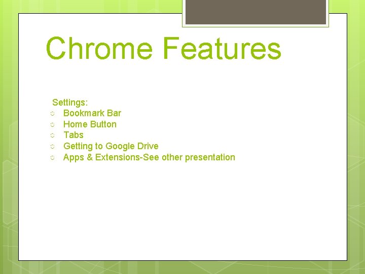 Chrome Features Settings: ○ Bookmark Bar ○ Home Button ○ Tabs ○ Getting to