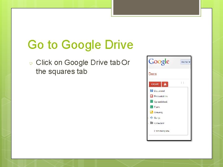 Go to Google Drive ○ Click on Google Drive tab Or the squares tab