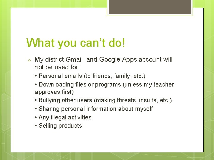 What you can’t do! ○ My district Gmail and Google Apps account will not