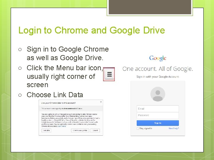 Login to Chrome and Google Drive ○ Sign in to Google Chrome as well