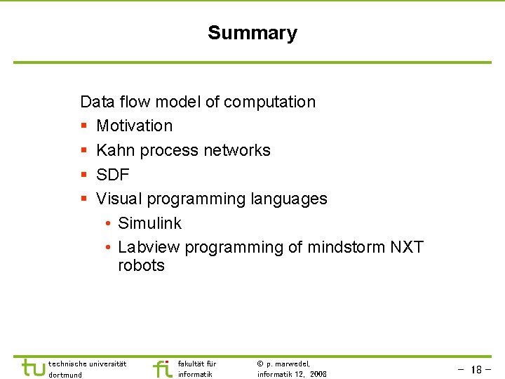 Summary Data flow model of computation § Motivation § Kahn process networks § SDF