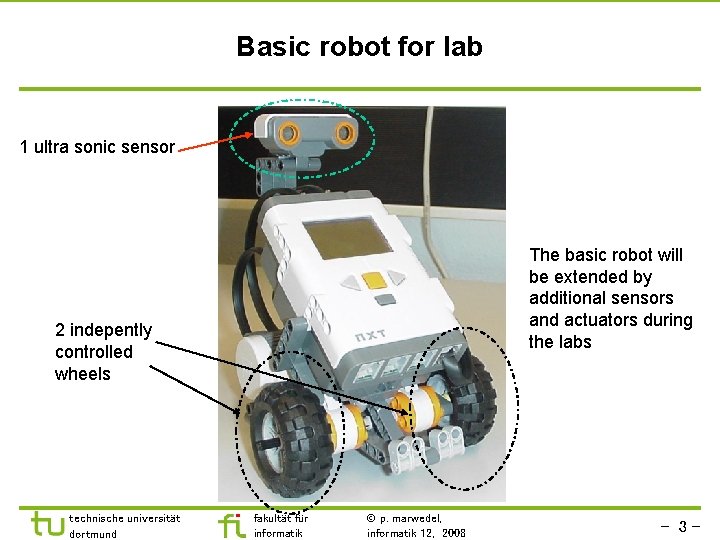 Basic robot for lab 1 ultra sonic sensor The basic robot will be extended