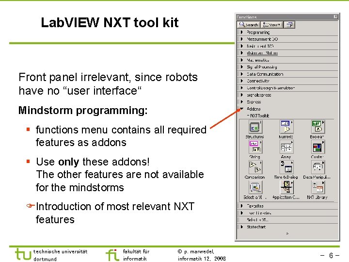 Lab. VIEW NXT tool kit Front panel irrelevant, since robots have no “user interface“