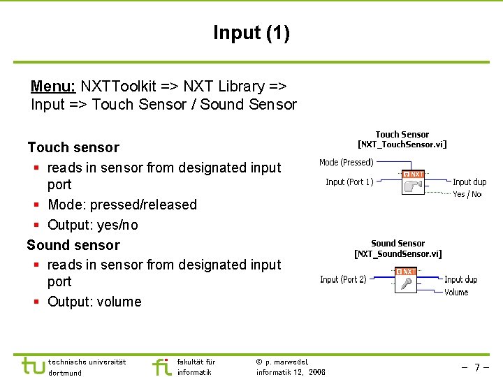 Input (1) Menu: NXTToolkit => NXT Library => Input => Touch Sensor / Sound