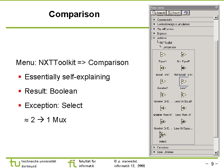 Comparison Menu: NXTToolkit => Comparison § Essentially self-explaining § Result: Boolean § Exception: Select