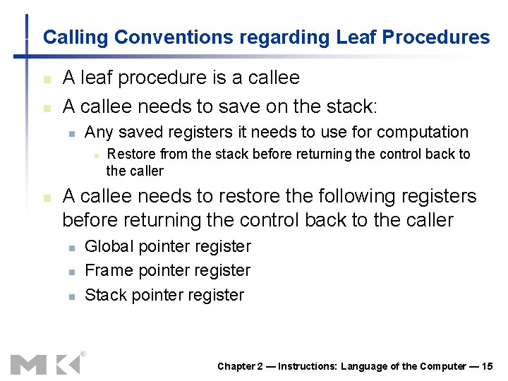 Calling Conventions regarding Leaf Procedures n n A leaf procedure is a callee A
