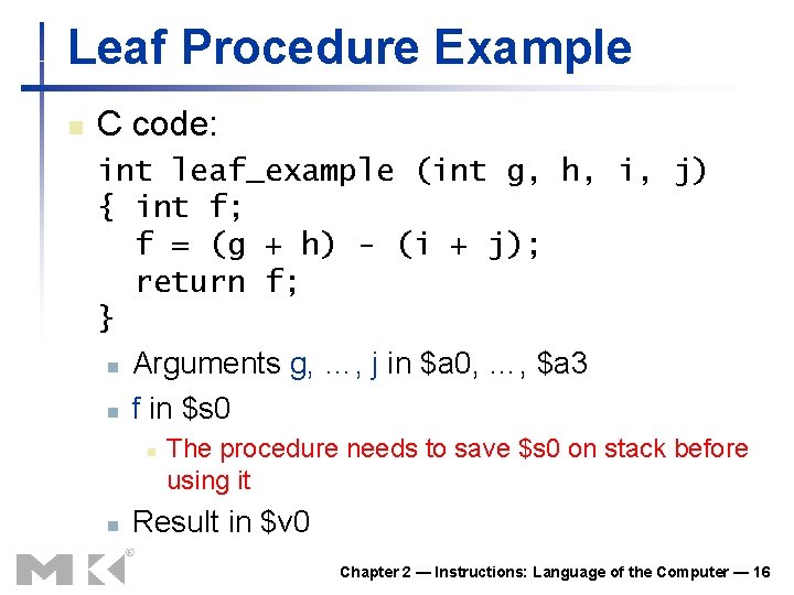 Leaf Procedure Example n C code: int leaf_example (int g, h, i, j) {