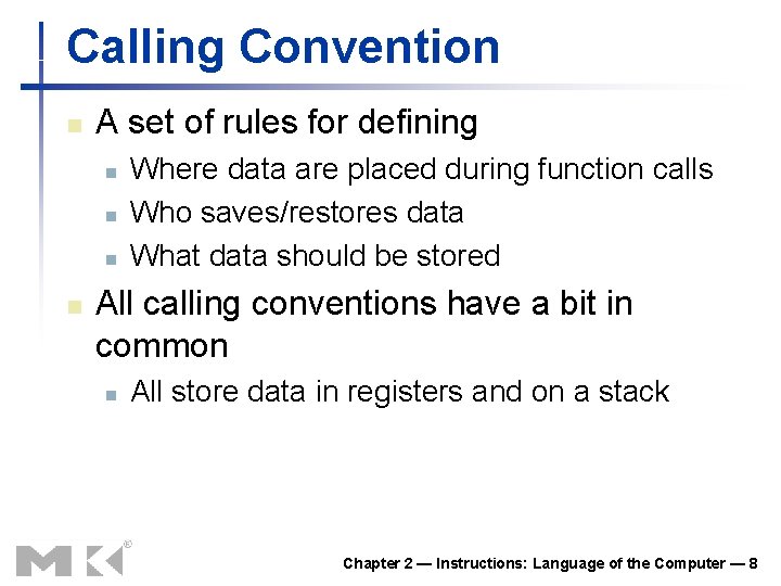 Calling Convention n A set of rules for defining n n Where data are