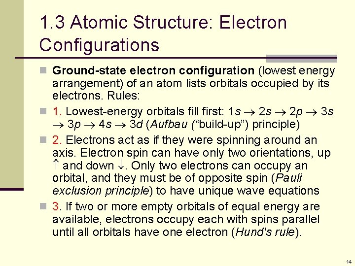 1. 3 Atomic Structure: Electron Configurations n Ground-state electron configuration (lowest energy arrangement) of