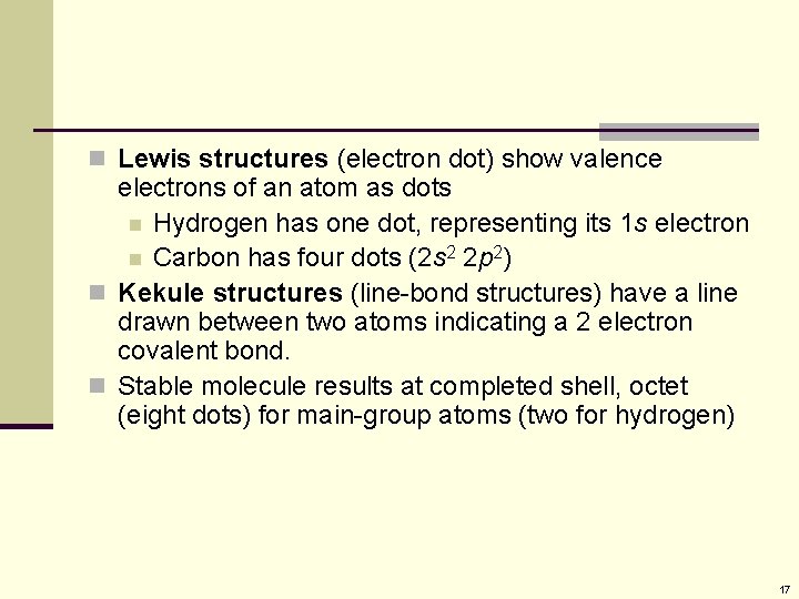 n Lewis structures (electron dot) show valence electrons of an atom as dots n