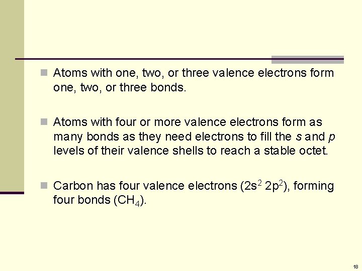 n Atoms with one, two, or three valence electrons form one, two, or three