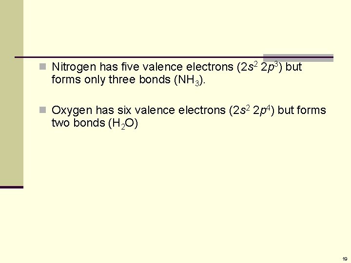 n Nitrogen has five valence electrons (2 s 2 2 p 3) but forms