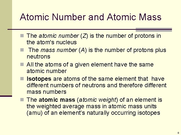 Atomic Number and Atomic Mass n The atomic number (Z) is the number of