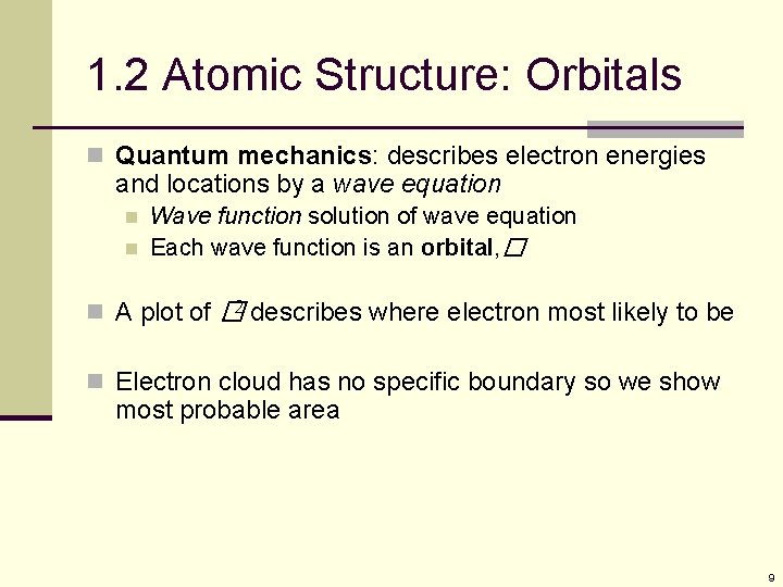 1. 2 Atomic Structure: Orbitals n Quantum mechanics: describes electron energies and locations by