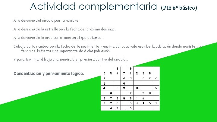 Actividad complementaria (PIE 6º básico) A la derecha del círculo pon tu nombre. A