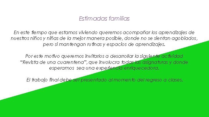 Estimadas familias En este tiempo que estamos viviendo queremos acompañar los aprendizajes de nuestros