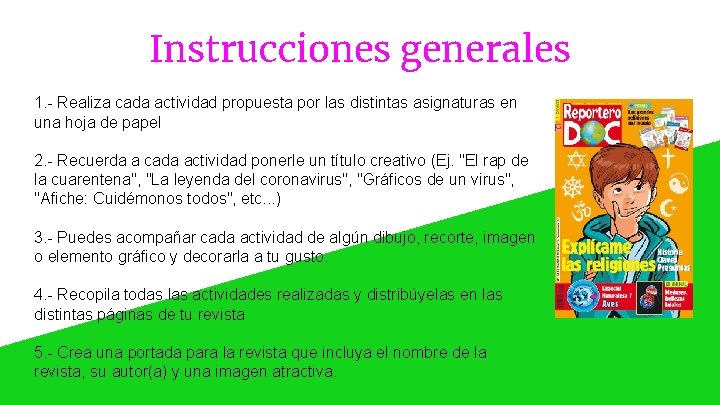 Instrucciones generales 1. - Realiza cada actividad propuesta por las distintas asignaturas en una