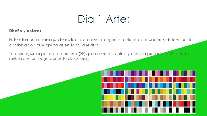 Día 1 Arte: Diseño y colores Es fundamental para que tu revista destaque, escoger