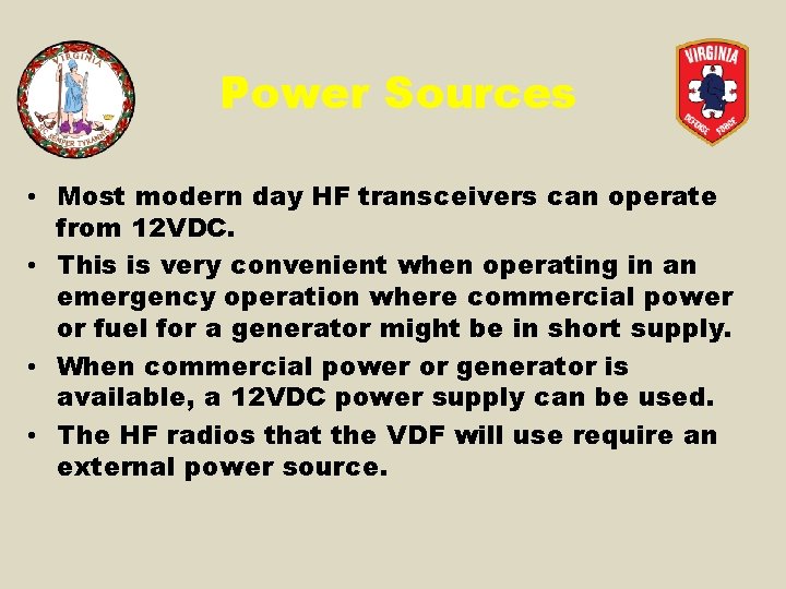 Power Sources • Most modern day HF transceivers can operate from 12 VDC. •