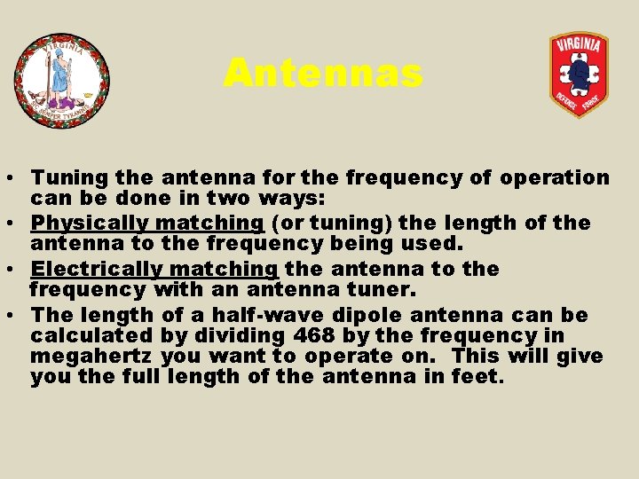 Antennas • Tuning the antenna for the frequency of operation can be done in