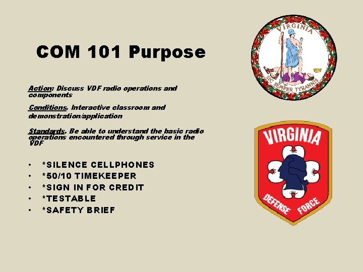 COM 101 Purpose Action: Discuss VDF radio operations and components Conditions. Interactive classroom and