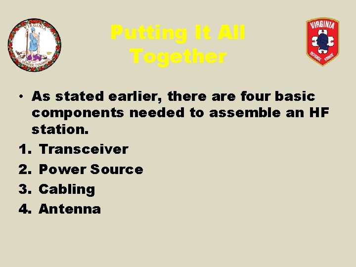 Putting It All Together • As stated earlier, there are four basic components needed