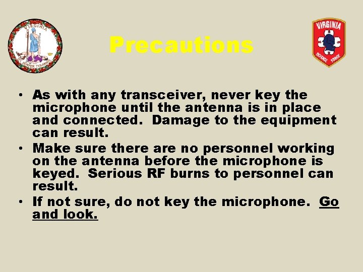 Precautions • As with any transceiver, never key the microphone until the antenna is