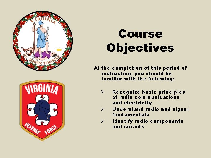 Course Objectives At the completion of this period of instruction, you should be familiar