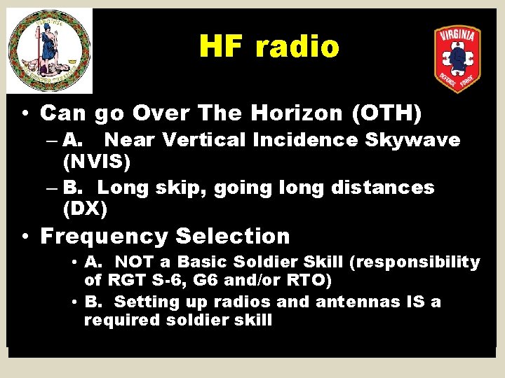 HF radio • Can go Over The Horizon (OTH) – A. Near Vertical Incidence