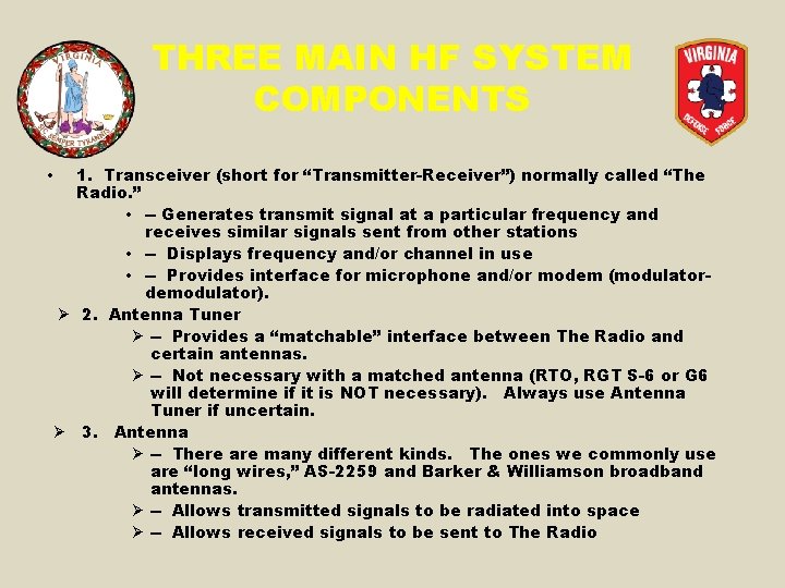 THREE MAIN HF SYSTEM COMPONENTS 1. Transceiver (short for “Transmitter-Receiver”) normally called “The Radio.