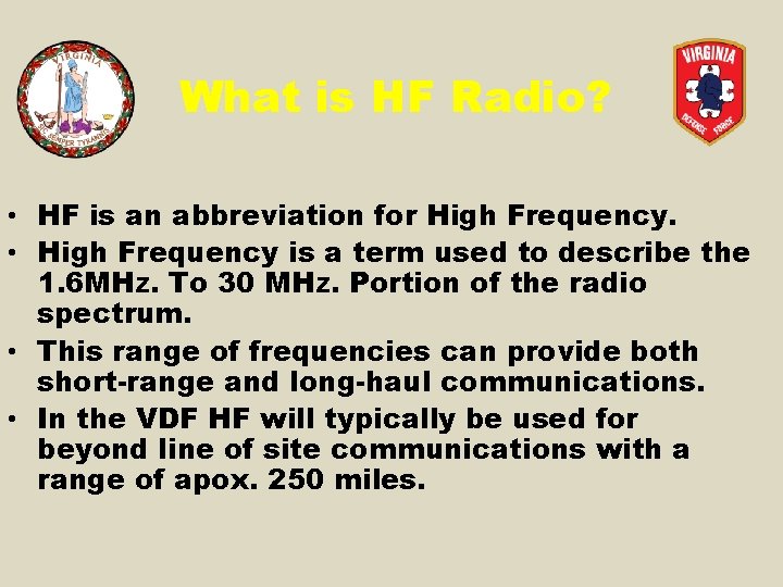 What is HF Radio? • HF is an abbreviation for High Frequency. • High