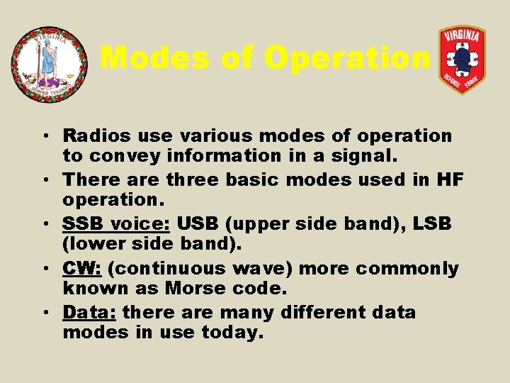 Modes of Operation • Radios use various modes of operation to convey information in