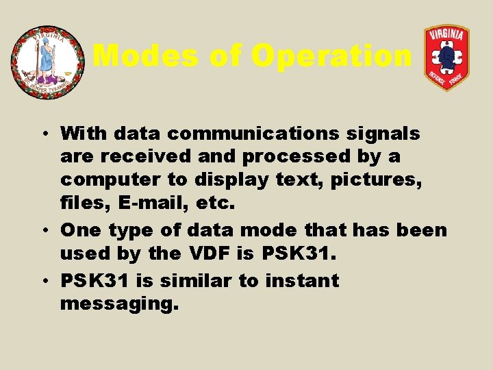 Modes of Operation • With data communications signals are received and processed by a