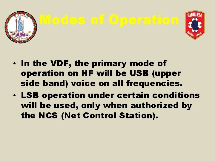 Modes of Operation • In the VDF, the primary mode of operation on HF