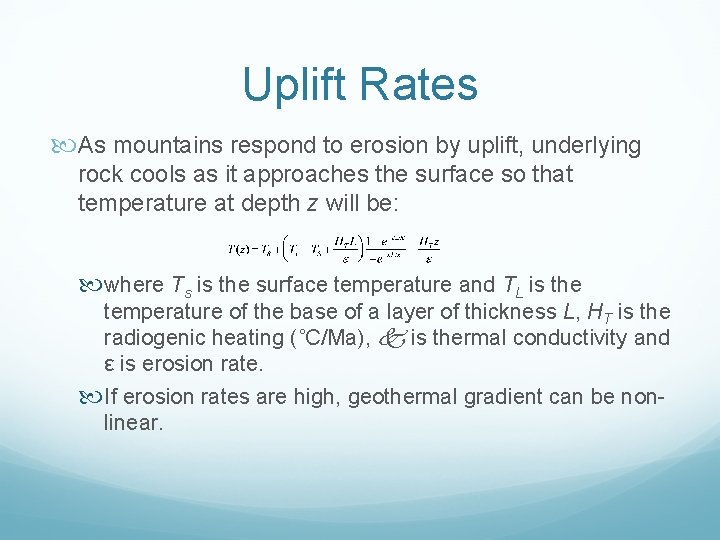 Uplift Rates As mountains respond to erosion by uplift, underlying rock cools as it
