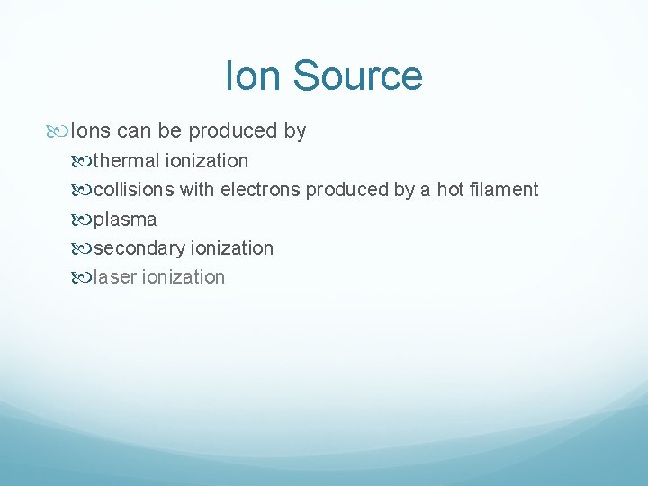 Ion Source Ions can be produced by thermal ionization collisions with electrons produced by