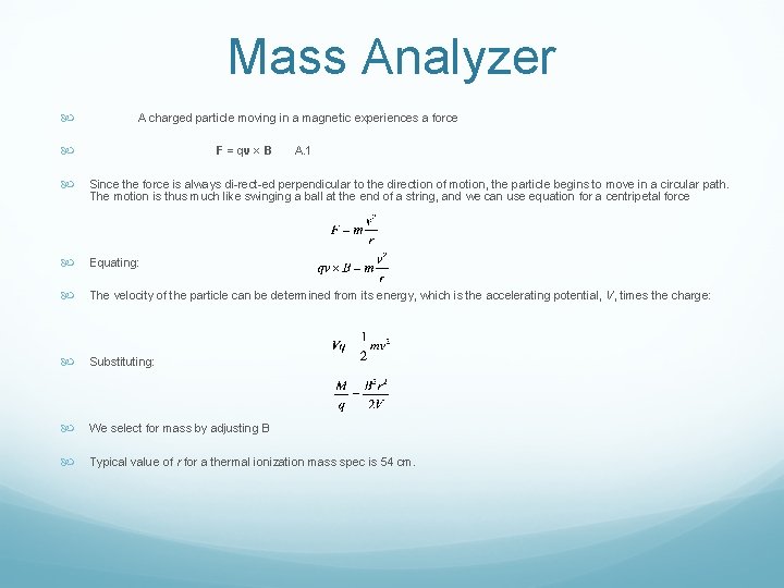 Mass Analyzer A charged particle moving in a magnetic experiences a force F =